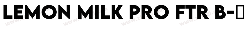 LEMON MILK Pro FTR B字体转换